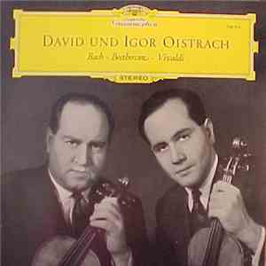 David Et Igor Oistrakh — J. S. Bach / Beethoven / Vivaldi - Concerto Pour 2 Violons / Romances Pour Violon / Concerto Grosso En La Mineur