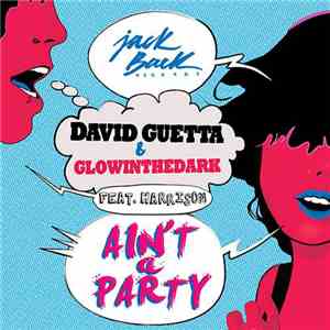 David Guetta & GLOWINTHEDARK feat. Harrison - Ain't A Party
