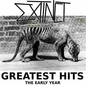 Extinct! - Greatest Hits - The Early Year