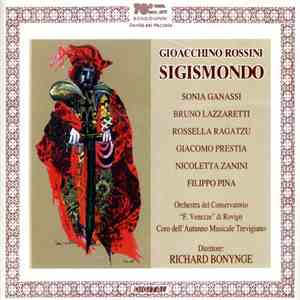 Gioacchino Rossini - Sonia Ganassi, Rosella Ragatzu, Bruno Lazzaretti, Nicoletta Zanini, Giacomo Prestia, Filippo Pina, Richard Bonynge - Sigismondo