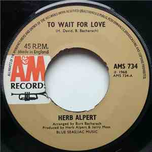 Herb Alpert / Herb Alpert And The Tijuana Brass - To Wait For Love / Bud