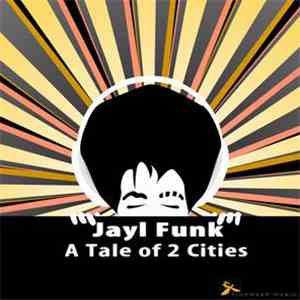 Jayl Funk - A Tale Of 2 Cities