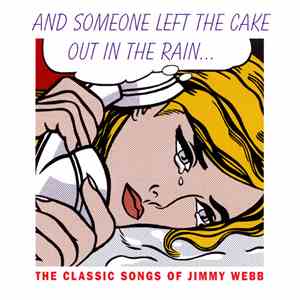 Jimmy Webb, Various - And Someone Left The Cake Out In The Rain... The Classic Songs Of Jimmy Webb