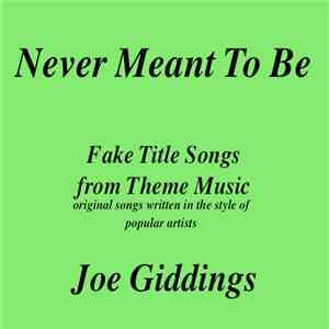 Joe Giddings - Never Meant To Be (Fake Title Songs)