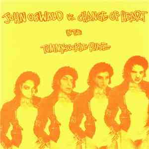 John Oswald vs. Change Of Heart - Tummysuckle Ruse