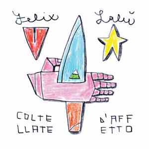 La Piccola Orchestra Felix Lalù - Coltellate D'Affetto