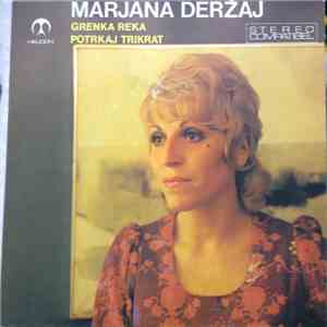 Marjana Deržaj - Potrkaj Trikrat / Grenka Reka