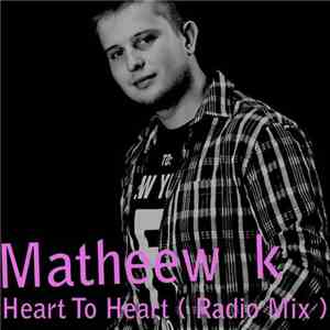 Matheew K - Heart To Heart