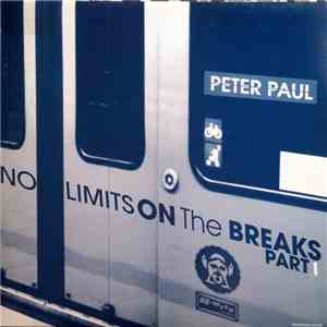 Peter Paul - No Limits On The Breaks Part 1