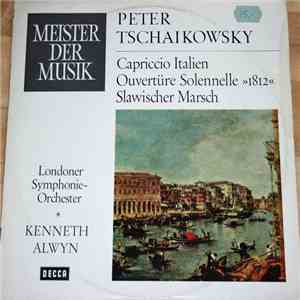 Peter Tschaikowsky, Londoner Symphonie-Orchester, Kenneth Alwyn - Capriccio Italien, Ouvertüre Solennelle "1812", Slawischer Marsch