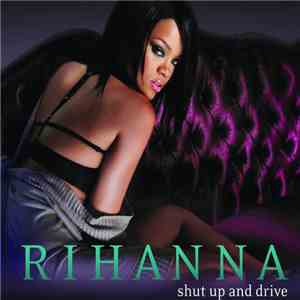 Rihanna - Shut Up And Drive