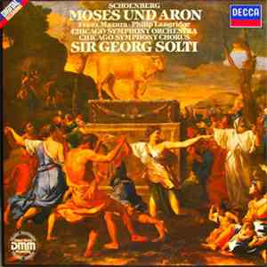 Schoenberg, Franz Mazura, Philip Langridge, Chicago Symphony Orchestra, Chicago Symphony Chorus, Sir Georg Solti - Moses Und Aron