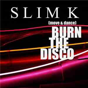 Slim K - Burn The Disco (Move & Dance)