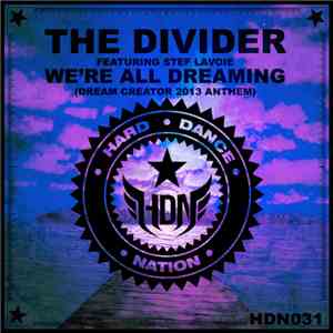 The Divider Ft. Stef Lavoie - We're All Dreaming (Dream Creator 2013 Anthem)