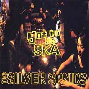 The Silver Sonics - Got To Be Ska