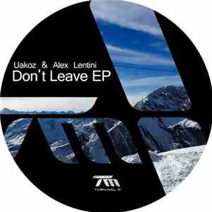 Uakoz, Alex Lentini - Don't Leave EP