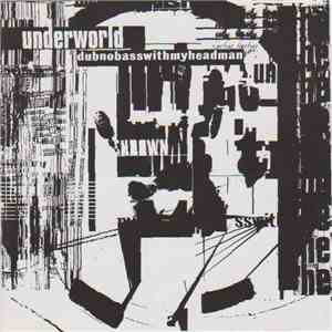 Underworld - Dubnobasswithmyheadman