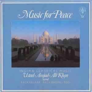 Ustad Amjad Ali Khan - Music For Peace (Indian Classical Music)