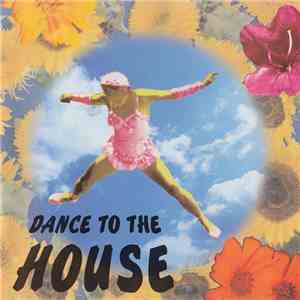 Various - Dance To The House