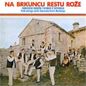 Various - Na Brkuncu Restu Rože, Narodne Pjesme I Svirka Iz Roverije, Folk Songs And Dancers From Roverija