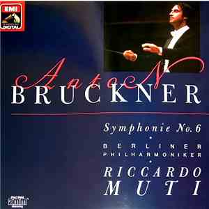 Anton Bruckner - Riccardo Muti - Berliner Philharmoniker - Symphonie No.6