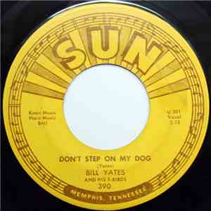 Bill Yates And His T-Birds - Don't Step On My Dog / Stop, Wait And Listen