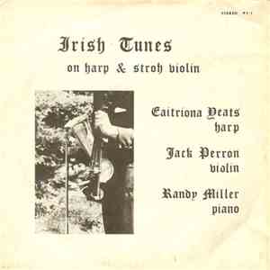 Caitriona Yeats / Jack Perron / Randy Miller - Irish Tunes On Harp & Stroh Violin