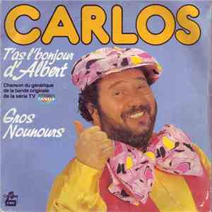 Carlos - T'As L'Bonjour D'Albert / Gros Nounours