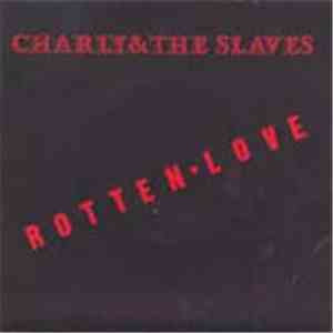 Charly & The Slaves - Rotten Love