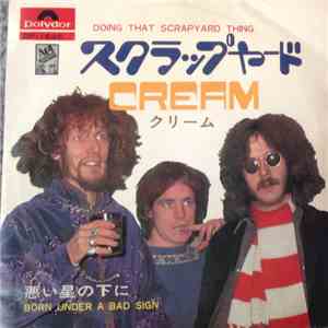 Cream  - Doing That Scrapyard Thing