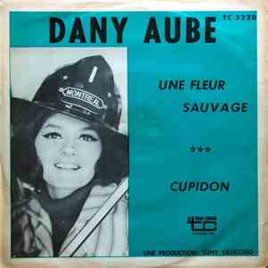 Dany Aube - Une Fleur Sauvage / Cupidon