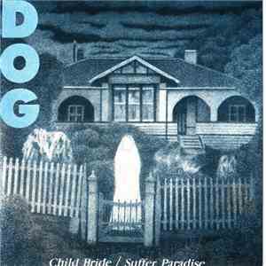 Dog  - Child Bride / Suffer Paradise