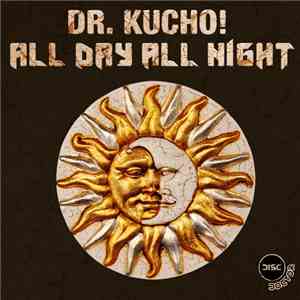 Dr. Kucho! - All Day All Night