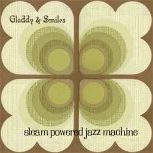 Gladdy & Smiles - Steam Powered Jazz Machine