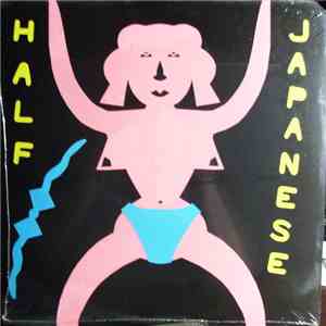 Half Japanese - Music To Strip By