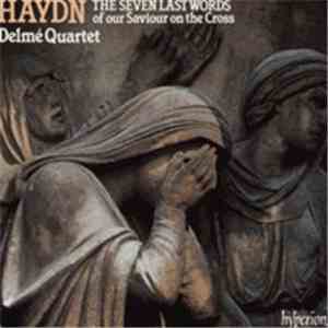 Haydn, Delmé Quartet - The Seven Last Words Of Our Saviour On The Cross