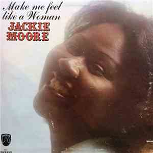 Jackie Moore - Make Me Feel Like A Woman