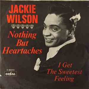 Jackie Wilson - Nothing But Heartaches / I Get The Sweetest Feeling