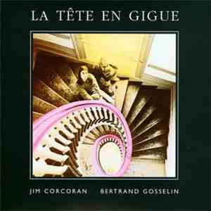 Jim Corcoran & Bertrand Gosselin - La Tête En Gigue