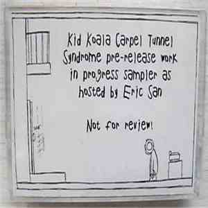 Kid Koala - Carpal Tunnel Syndrome Pre-release Work In Progress Sampler As Hosted By Eric San