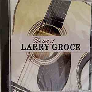 Larry Groce - The best of Larry Groce