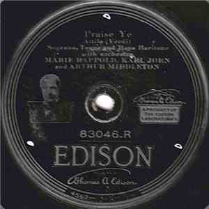 Marie Rappold, Karl Jorn And Arthur Middleton / Julia Heinrich And Hardy Williamson - Praise Ye / Home To Our Mountains