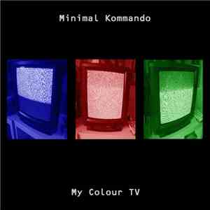 Minimal Kommando - My Colour TV