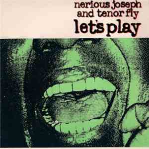 Nerious Joseph And Tenor Fly - Let's Play