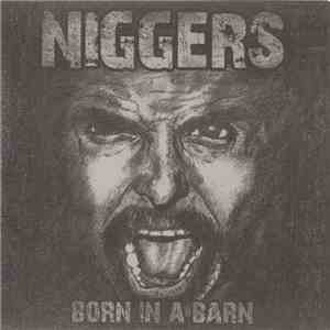 Niggers  - Born In A Barn