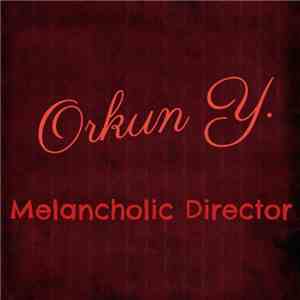 Orkun Y. - Melancholic Director