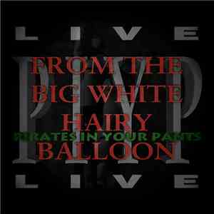 Pirates In Your Pants - Live From The Big White Hairy Balloon