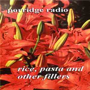 Porridge Radio - Rice, Pasta And Other Fillers