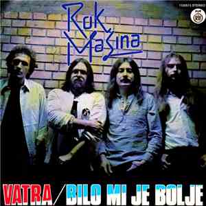 Rok Mašina - Vatra / Bilo Mi Je Bolje