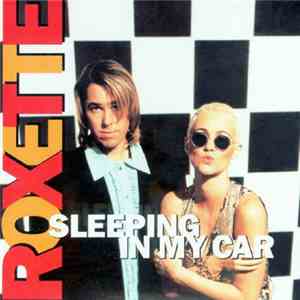 Roxette - Sleeping In My Car
